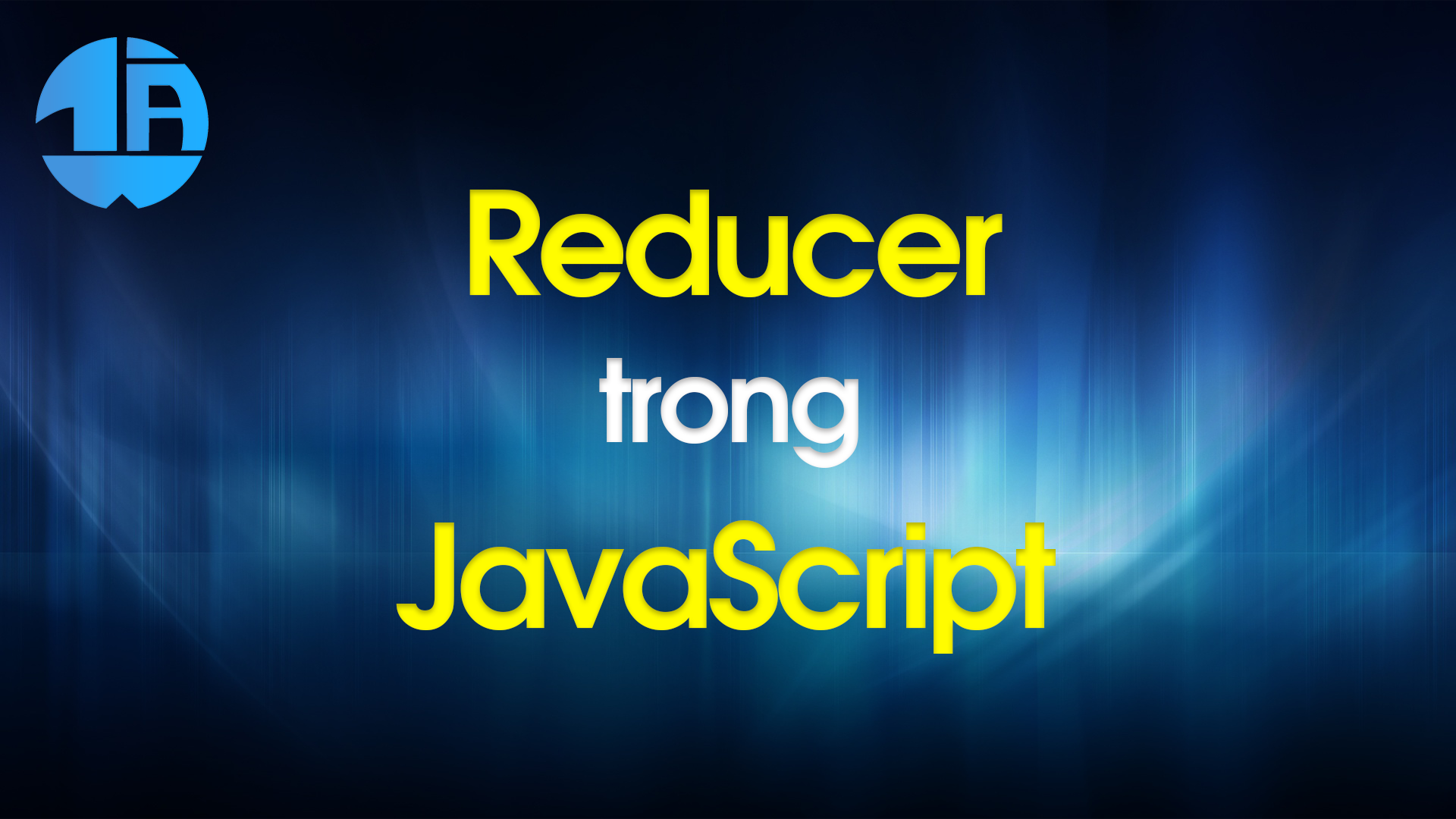 Tìm hiểu Reducer là gì trong Javascript